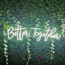 Load image into Gallery viewer, Better Together Neon Sign
