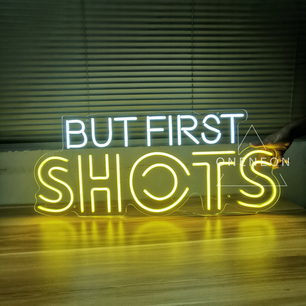 But First Shots Neon Sign