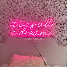 Load image into Gallery viewer, It Was All a Dream Neon Sign
