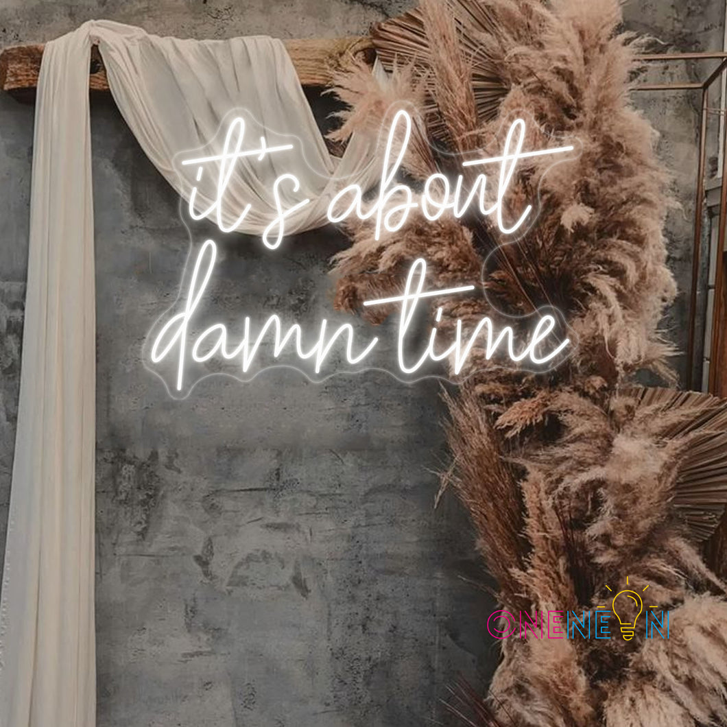 It's About Dame Time Neon Sign