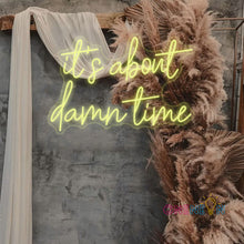 Load image into Gallery viewer, It&#39;s About Dame Time Neon Sign
