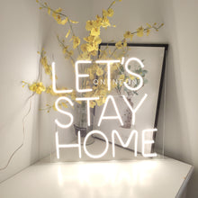 Load image into Gallery viewer, Let&#39;s Stay Home Neon Sign
