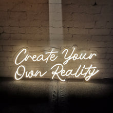 Load image into Gallery viewer, Create Your Own Reality Neon Sign
