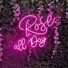 Load image into Gallery viewer, Rose All Day Neon Sign
