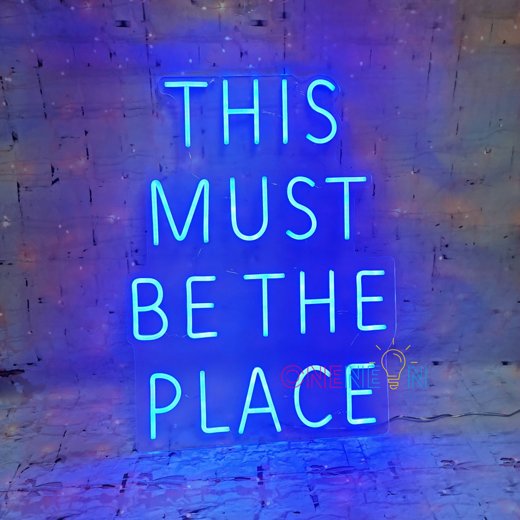 This Must Be The Place Neon Sign